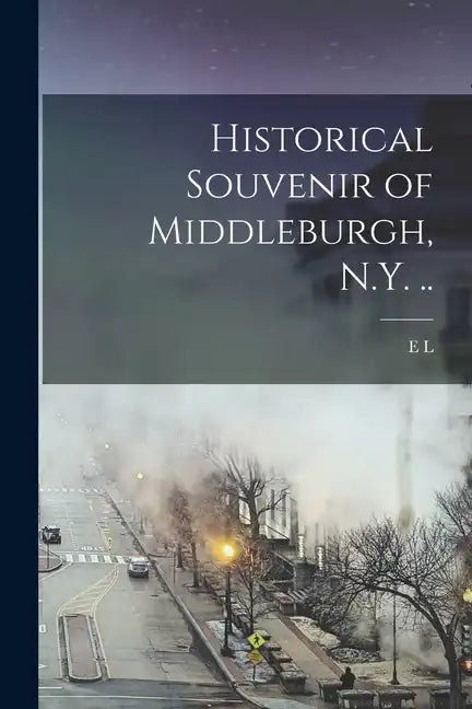 Historical Souvenir of Middleburgh, N.Y. .. - Paperback