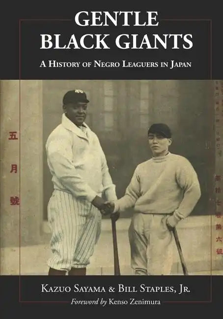 Gentle Black Giants: A History of Negro Leaguers in Japan - Paperback