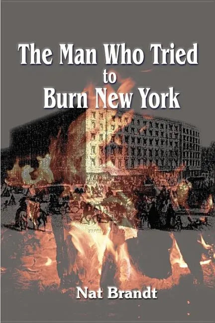 The Man Who Tried to Burn New York - Paperback