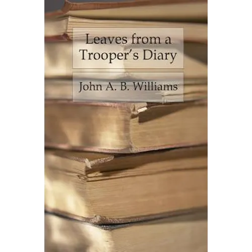 Leaves from a Trooper's Diary: Companions in Arms in the Anderson Cavalry - Paperback