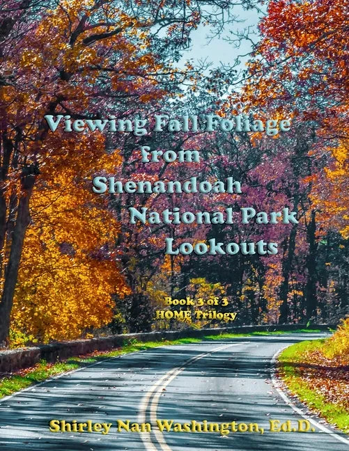 Viewing Fall Foliage from Shenandoah National Park Lookouts: Book 3 of 3 - Paperback