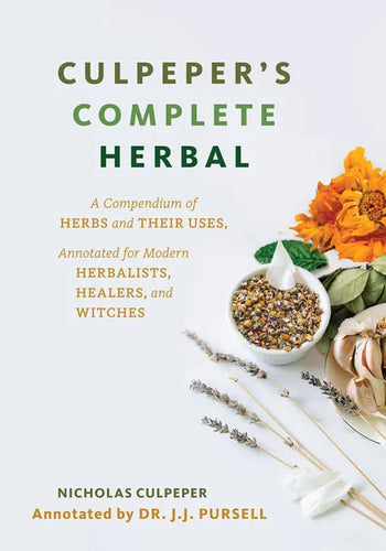 Culpeper's Complete Herbal: A Compendium of Herbs and Their Uses, Annotated for Modern Herbalists, Healers, and Witches - Paperback