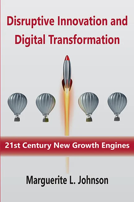 Disruptive Innovation and Digital Transformation: 21st Century New Growth Engines - Paperback