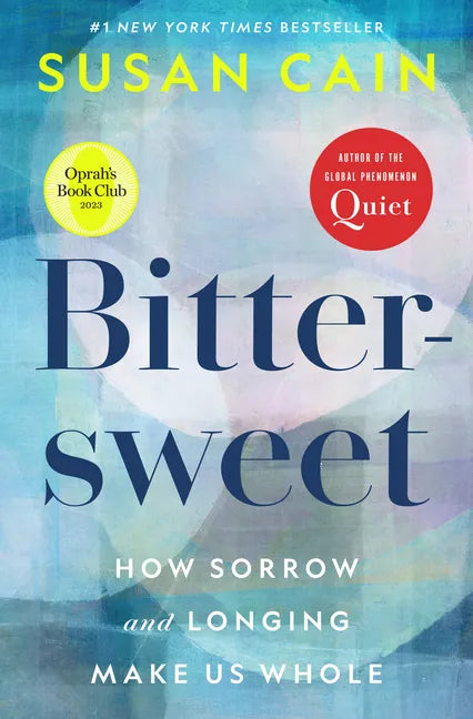 Bittersweet (Oprah's Book Club): How Sorrow and Longing Make Us Whole - Hardcover