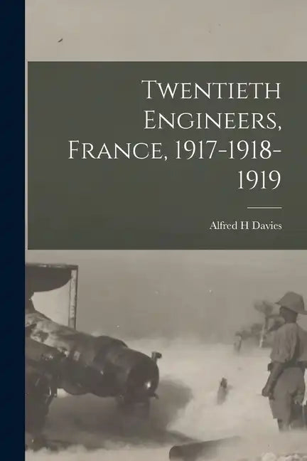 Twentieth Engineers, France, 1917-1918-1919 - Paperback