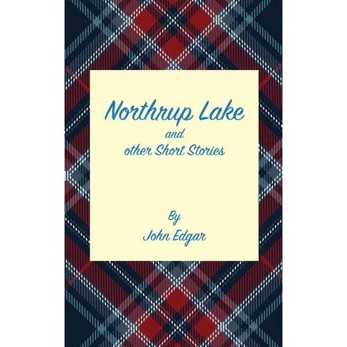 Northrup Lake and other Short Stories - Hardcover