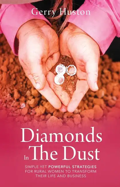 Diamonds In The Dust: Strategies For Rural Women To Transform Their Life And Business - Paperback
