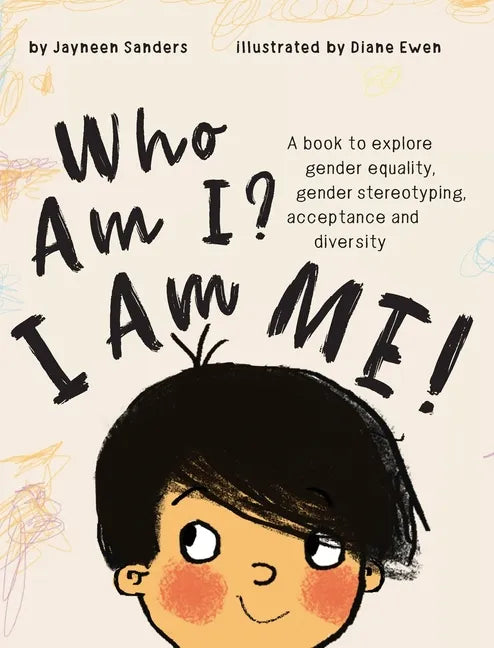 Who Am I? I Am Me!: A book to explore gender equality, gender stereotyping, acceptance and diversity - Hardcover