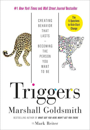 Triggers: Creating Behavior That Lasts--Becoming the Person You Want to Be - Hardcover
