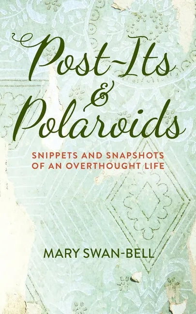 Post-Its and Polaroids: Snippets and Snapshots of an Overthought Life - Paperback