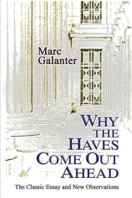 Why the Haves Come Out Ahead: The Classic Essay and New Observations - Paperback