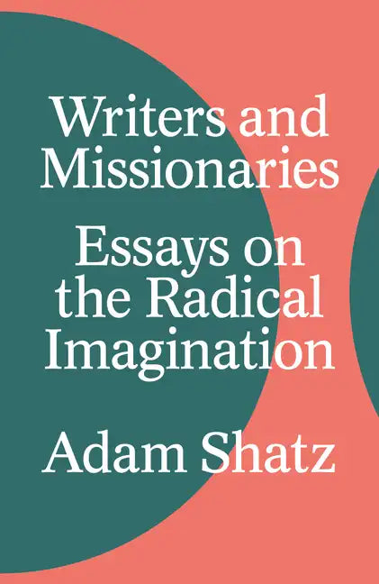 Writers and Missionaries: Essays on the Radical Imagination - Hardcover
