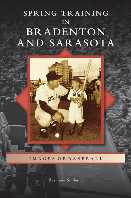 Spring Training in Bradenton and Sarasota - Hardcover