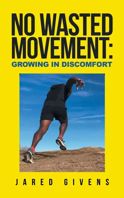 No Wasted Movement: Growing in Discomfort - Hardcover