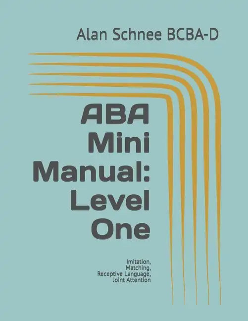ABA Mini Manual: Level One: Imitation, Matching, Receptive Language, Joint Attention - Paperback