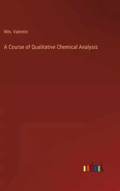A Course of Qualitative Chemical Analysis - Hardcover