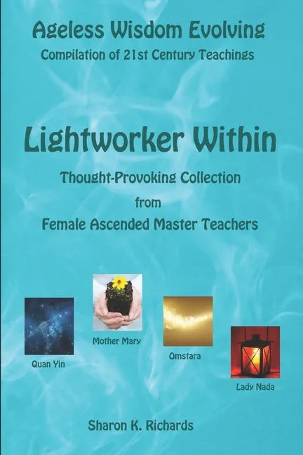 Lightworker Within: Thought-provoking Collection from Female Ascended Master Teachers - Paperback