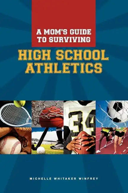 A Moms Guide to Surviving High School Athletics - Paperback