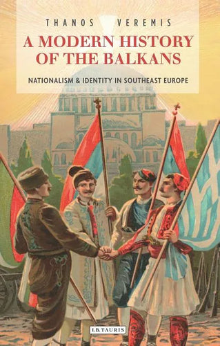 A Modern History of the Balkans: Nationalism and Identity in Southeast Europe - Hardcover