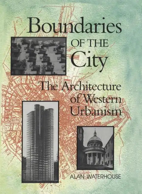 Boundaries of the City: The Architecture of Western Urbanism - Paperback