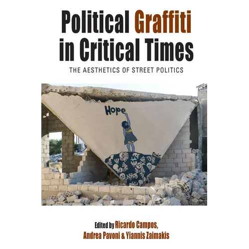Political Graffiti in Critical Times: The Aesthetics of Street Politics - Paperback