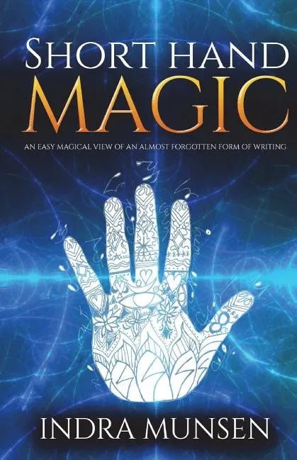 Short Hand Magic: An Easy Magical View of an Almost Forgotten Form of Writing - Paperback