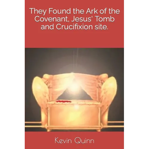 They Found the Ark of the Covenant, Jesus' Tomb and Crucifixion site. - Paperback