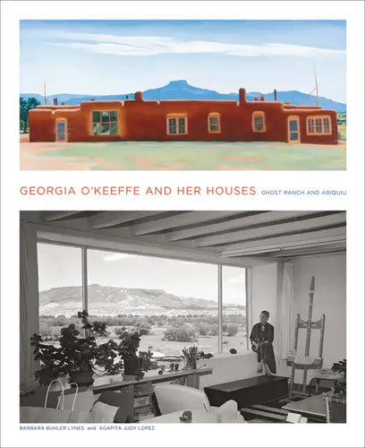 Georgia O'Keeffe and Her Houses: Ghost Ranch and Abiquiu - Hardcover