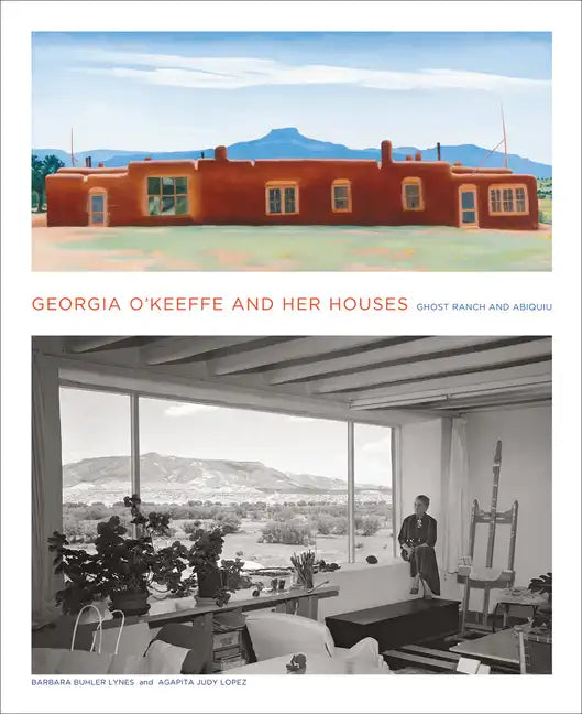 Georgia O'Keeffe and Her Houses: Ghost Ranch and Abiquiu - Hardcover