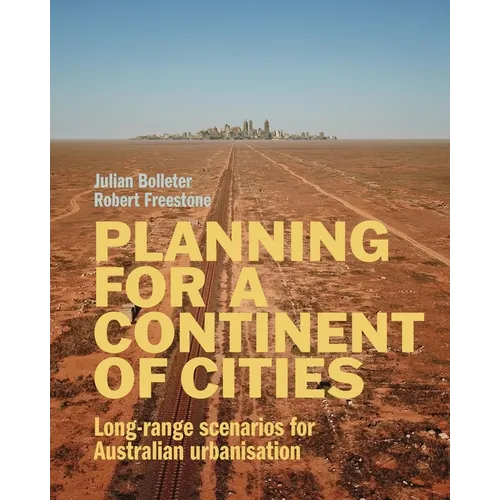 Planning for a Continent of Cities: Long-range scenarios for Australian urbanisation - Paperback