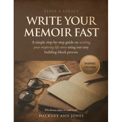 Write Your Memoir Fast: A simple step-by-step guide on writing your inspiring life story using our easy building-block process