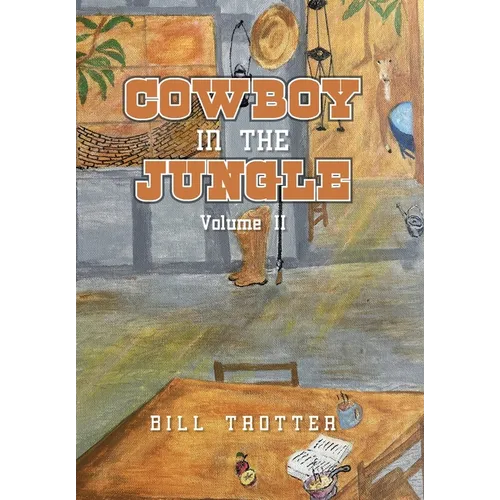 Cowboy In the Jungle: Volume II - Hardcover