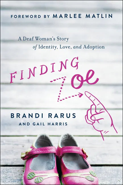Finding Zoe: A Deaf Woman's Story of Identity, Love, and Adoption - Paperback