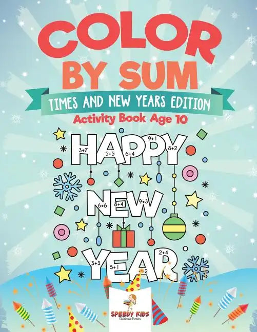 Color by Sum: Times and New Years Edition - Activity Book Age 10 - Paperback
