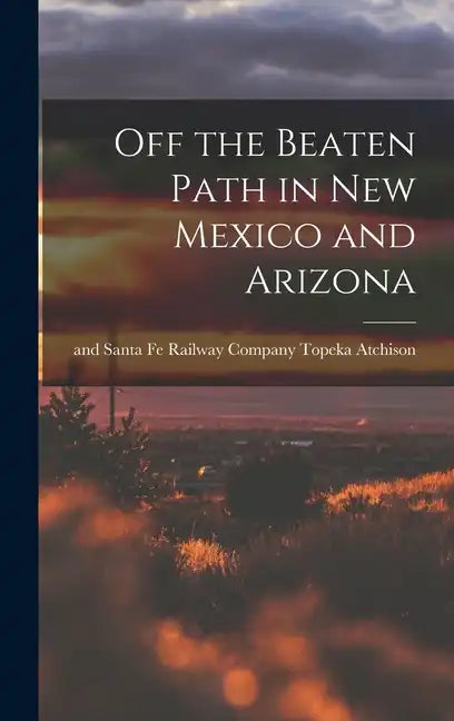 Off the Beaten Path in New Mexico and Arizona - Hardcover