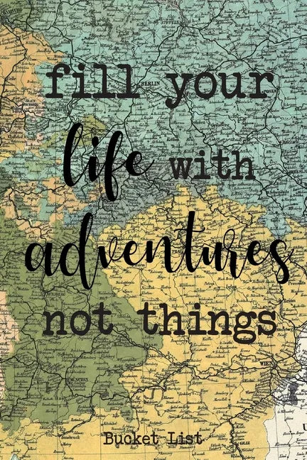 Bucket List: Fill Your Life With Adventures Not Things Couples Travel Bucket List - Paperback