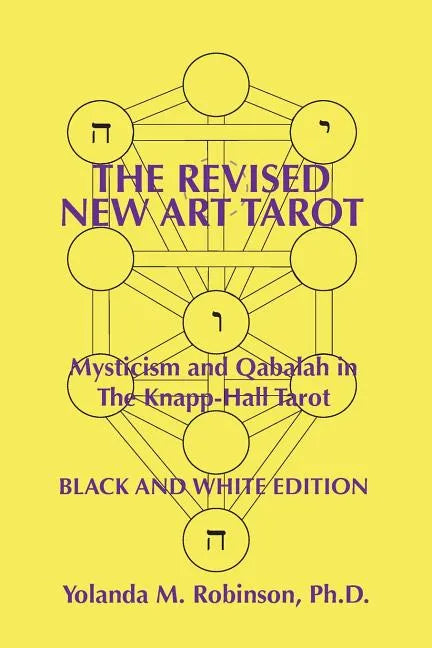 The Revised New Art Tarot: Mysticism and Qabalah in the Knapp-Hall Tarot, Black and White Edition - Paperback