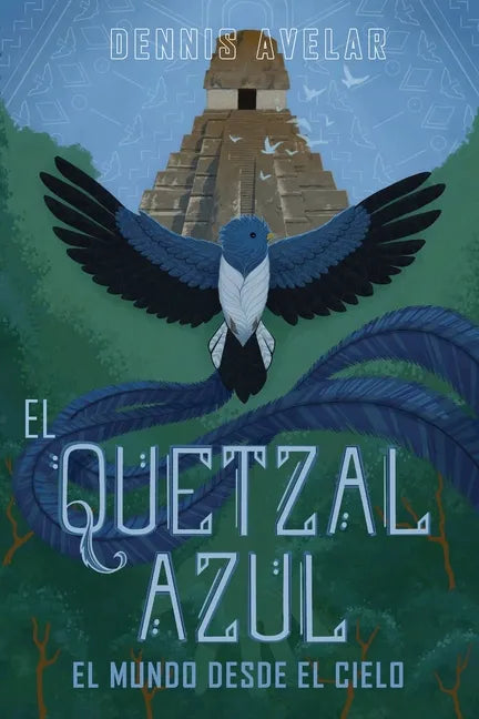 El Quetzal Azul: El Mundo Desde El Cielo - Paperback