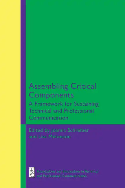 Assembling Critical Components: A Framework for Sustaining Technical and Professional Communication Edition - Paperback
