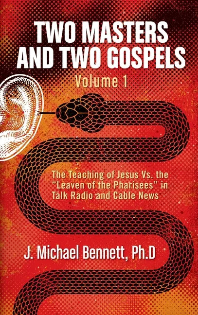 Two Masters and Two Gospels, Volume 1: The Teaching of Jesus Vs. The 