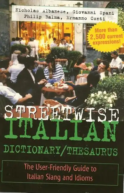 Streetwise Italian Dictionary/Thesaurus: The User-Friendly Guide to Italian Slang and Idioms - Paperback