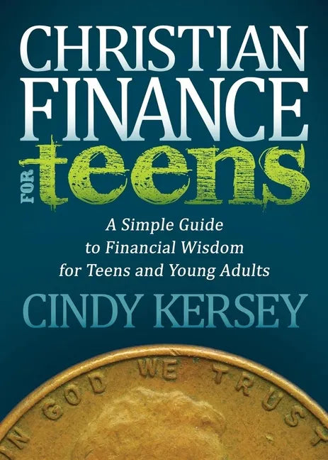Christian Finance for Teens: A Simple Guide to Financial Wisdom for Teens and Young Adults - Paperback