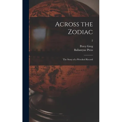 Across the Zodiac: the Story of a Wrecked Record; 2 - Hardcover