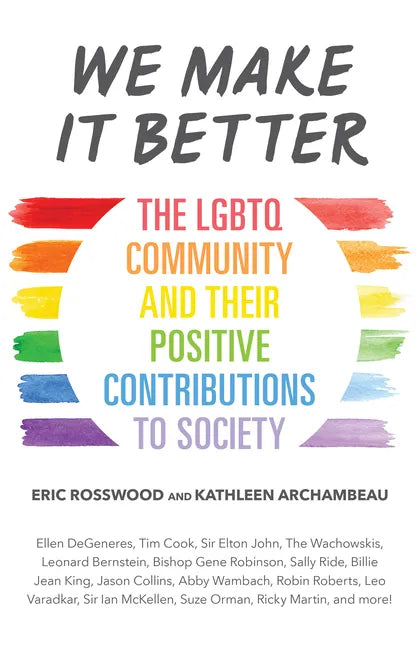 We Make It Better: The LGBTQ Community and Their Positive Contributions to Society (Gender Identity Book for Teens, Gay Rights, Transgender, for Reade - Paperback