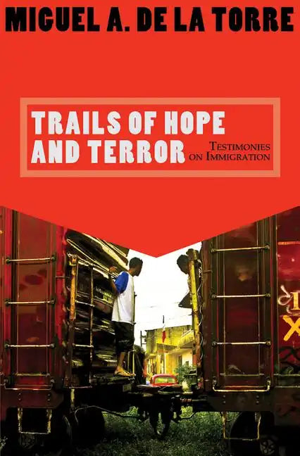 Trails of Hope and Terror: Testimonies on Immigration - Paperback