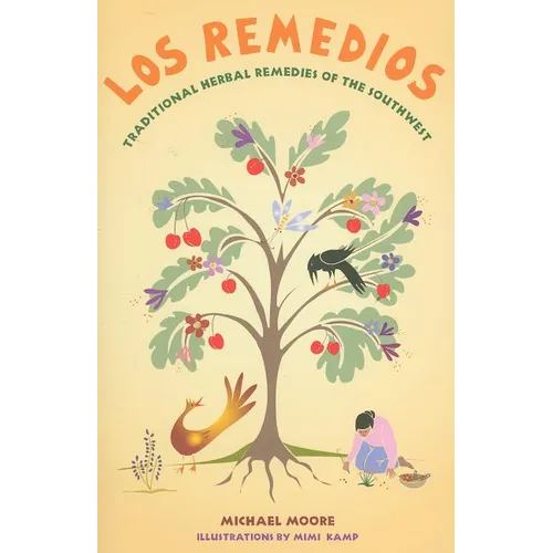 Los Remedios: Traditional Herbal Remedies of the Southwest: Traditional Herbal Remedies of the Southwest - Paperback