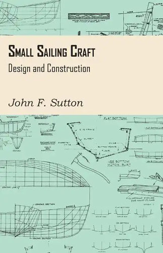 Small Sailing Craft - Design and Construction - Paperback