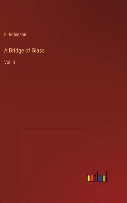 A Bridge of Glass: Vol. II - Hardcover