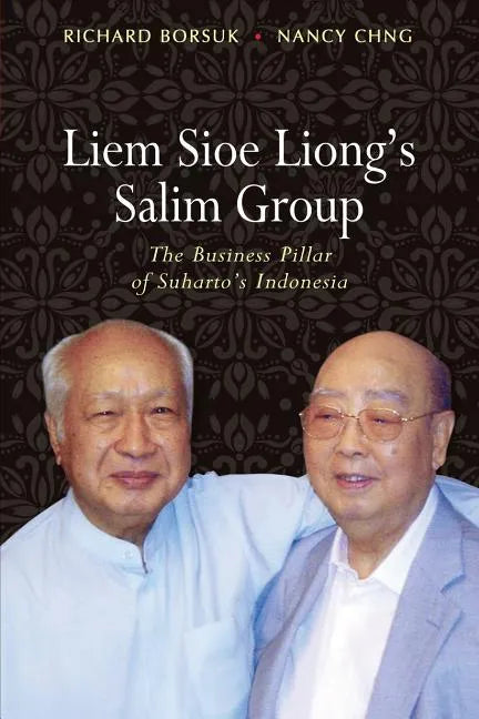 Liem Sioe Liong's Salim Group: The Business Pillar of Suharto's Indonesia - Paperback