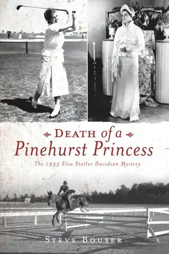 Death of a Pinehurst Princess: The 1935 Elva Statler Davidson Mystery - Paperback